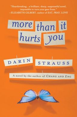 More Than It Hurts You: A Novel / Darin Strauss More Than It Hurts You: A Novel / Darin Strauss