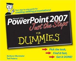 PowerPoint 2007 Just the Steps For Dummies / Barbara Obermeier PowerPoint 2007 Just the Steps For Dummies / Barbara Obermeier