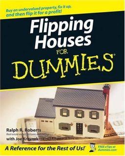 Flipping Houses For Dummies (For Dummies (Business & Personal Finance)) / Ralph R. Roberts Flipping Houses For Dummies (For Dummies (Business & Personal Finance)) / Ralph R. Roberts