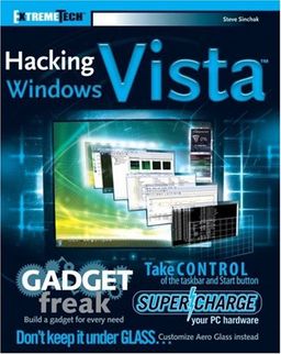 Hacking Windows Vista: ExtremeTech / Steve Sinchak Hacking Windows Vista: ExtremeTech / Steve Sinchak