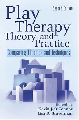 Play Therapy Theory and Practice: Comparing Theories and Techniques / Kevin J. O'Connor