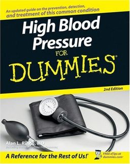 High Blood Pressure for Dummies (For Dummies (Health & Fitness)) / Alan L. Rubin MD High Blood Pressure for Dummies (For Dummies (Health & Fitness)) / Alan L. Rubin MD