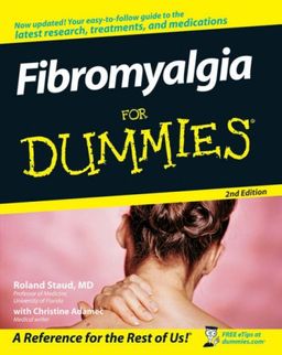 Fibromyalgia For Dummies (For Dummies (Health & Fitness)) - Roland Staud Fibromyalgia For Dummies (For Dummies (Health & Fitness)) - Roland Staud