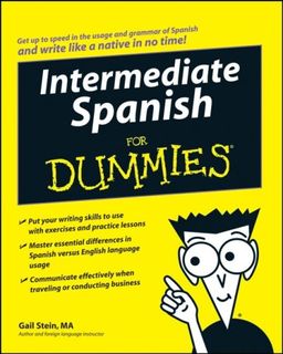 Intermediate Spanish For Dummies (For Dummies (Language & Literature)) / Gail Stein Intermediate Spanish For Dummies (For Dummies (Language & Literature)) / Gail Stein