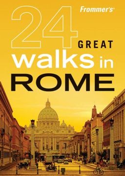 Frommer's 24 Great Walks in Rome - Jennifer Griffiths Frommer's 24 Great Walks in Rome - Jennifer Griffiths