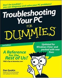 Troubleshooting Your PC for Dummies, 3rd Edition / Dan Gookin Troubleshooting Your PC for Dummies, 3rd Edition / Dan Gookin