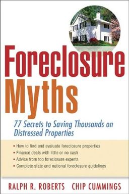 Foreclosure Myths: 77 Secrets to Making Money on Distressed Properties / Ralph R. Roberts Foreclosure Myths: 77 Secrets to Making Money on Distressed Properties / Ralph R. Roberts