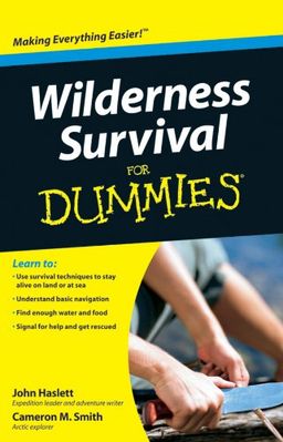 Wilderness Survival For Dummies (For Dummies (Sports & Hobbies)) / Cameron M. Smith Wilderness Survival For Dummies (For Dummies (Sports & Hobbies)) / Cameron M. Smith