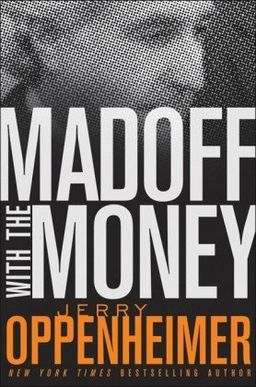 Madoff with the Money / Jerry Oppenheimer Madoff with the Money / Jerry Oppenheimer