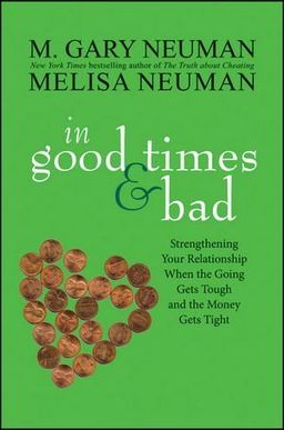 In Good Times and Bad: Strengthening Your Relationship When the Going Gets Tough and the Money Gets Tight (Wiley) / M. Gary Neuman In Good Times and Bad: Strengthening Your Relationship When the Going Gets Tough and the Money Gets Tight (Wiley) / M. Gary Neuman