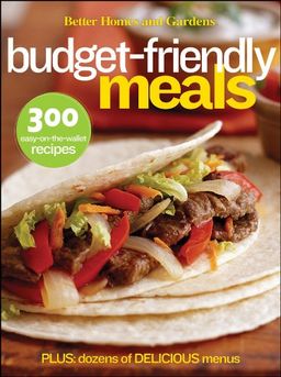 Better Homes and Gardens Budget-Friendly Meals (Better Homes & Gardens) / Better Homes & Gardens
