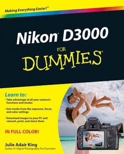 Nikon D3000 For Dummies (For Dummies (Computer/Tech)) / Julie Adair King Nikon D3000 For Dummies (For Dummies (Computer/Tech)) / Julie Adair King