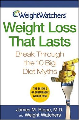 Weight Watchers Weight Loss That Lasts / James M. Rippe M.D. Weight Watchers Weight Loss That Lasts / James M. Rippe M.D.