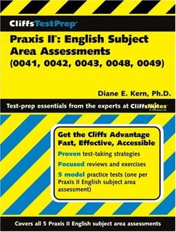 CliffsTestPrep Praxis II: English Subject Area Assessments (0041, 0042, 0043, 0048, 0049) / Diane E. Kern CliffsTestPrep Praxis II: English Subject Area Assessments (0041, 0042, 0043, 0048, 0049) / Diane E. Kern