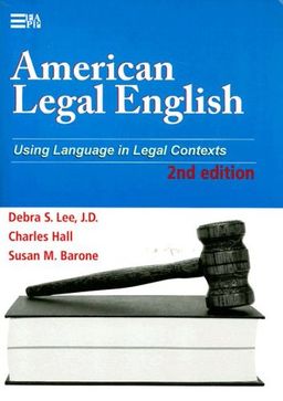 American Legal English, Second Edition: Using Language in Legal Contexts (Michigan Series in English for Academic & Professional Purposes) - Debra Suzette Lee American Legal English, Second Edition: Using Language in Legal Contexts (Michigan Series in English for Academic & Professional Purposes) - Debra Suzette Lee