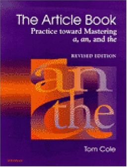 The Article Book: Practice toward Mastering a, an, and the - Tom Cole The Article Book: Practice toward Mastering a, an, and the - Tom Cole