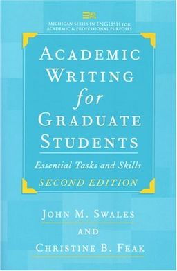 Academic Writing for Graduate Students, Second Edition: Essential Tasks and Skills (Michigan Series in English for Academic & Professional Purposes) - John M. Swales Academic Writing for Graduate Students, Second Edition: Essential Tasks and Skills (Michigan Series in English for Academic & Professional Purposes) - John M. Swales
