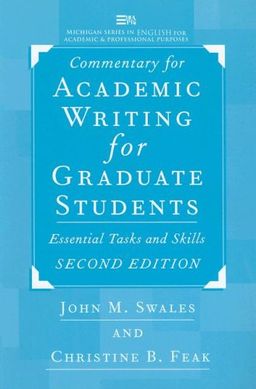Commentary for Academic Writing for Graduate Students, 2d ed.: Essential Tasks and Skills (Michigan Series in English for Academic & Professional Purposes) - John M. Swales Commentary for Academic Writing for Graduate Students, 2d ed.: Essential Tasks and Skills (Michigan Series in English for Academic & Professional Purposes) - John M. Swales