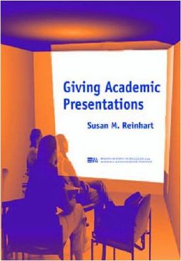 Giving Academic Presentations (Michigan Series in English for Academic & Professional Purposes) - Susan M. Reinhart Giving Academic Presentations (Michigan Series in English for Academic & Professional Purposes) - Susan M. Reinhart