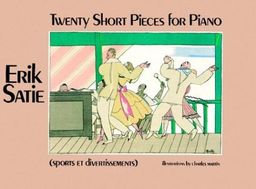 Twenty Short Pieces for Piano (Sports et Divertissements) / Erik Satie