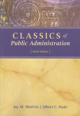 Classics of Public Administration / Jay M. Shafritz Classics of Public Administration / Jay M. Shafritz