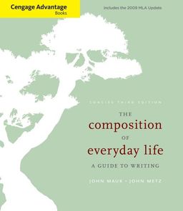 Cengage Advantage Books: The Composition of Everyday Life, Concise Edition, 2009 MLA Update Edition / John Mauk Cengage Advantage Books: The Composition of Everyday Life, Concise Edition, 2009 MLA Update Edition / John Mauk