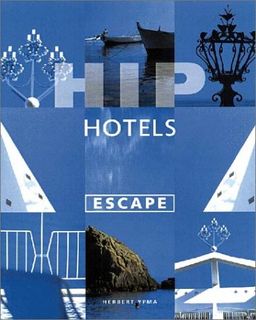 Hip Hotels: Escape / Herbert Ypma Hip Hotels: Escape / Herbert Ypma