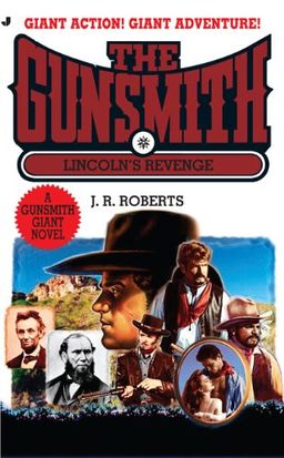 Gunsmith Giant 14: Lincoln's Revenge (Gunsmith, The) / J. R. Roberts Gunsmith Giant 14: Lincoln's Revenge (Gunsmith, The) / J. R. Roberts
