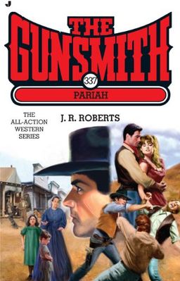 The Gunsmith 337: Pariah (Gunsmith, The) / J. R. Roberts The Gunsmith 337: Pariah (Gunsmith, The) / J. R. Roberts