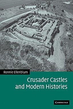 Crusader Castles and Modern Histories - Ronnie Ellenblum