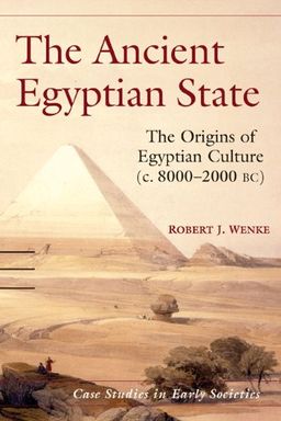 The Ancient Egyptian State: The Origins of Egyptian Culture (c. 8000-2000 BC) (Case Studies in Early Societies) / Robert J. Wenke The Ancient Egyptian State: The Origins of Egyptian Culture (c. 8000-2000 BC) (Case Studies in Early Societies) / Robert J. Wenke