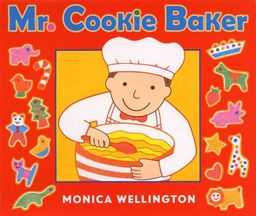 Mr. Cookie Baker / Monica Wellington