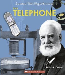 The Telephone (Inventions That Shaped the World) / Patricia K. Kummer The Telephone (Inventions That Shaped the World) / Patricia K. Kummer