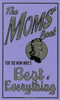 For The Mom Who's Best At Everything (The Moms' Book) / Alison Maloney For The Mom Who's Best At Everything (The Moms' Book) / Alison Maloney