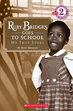 Ruby Bridges Goes To School: My True Story (Scholastic Reader Level 2) / Ruby Bridges