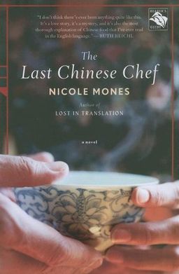 The Last Chinese Chef: A Novel / Nicole Mones The Last Chinese Chef: A Novel / Nicole Mones