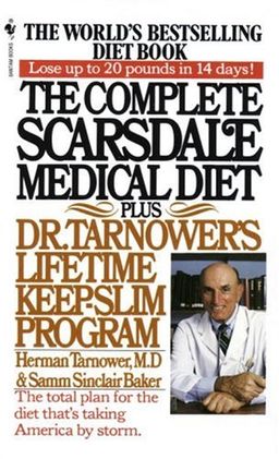 The Complete Scarsdale Medical Diet: Plus Dr. Tarnower's Lifetime Keep-Slim Program / Herman Tarnower The Complete Scarsdale Medical Diet: Plus Dr. Tarnower's Lifetime Keep-Slim Program / Herman Tarnower