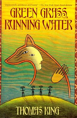 Green Grass, Running Water / Thomas King Green Grass, Running Water / Thomas King