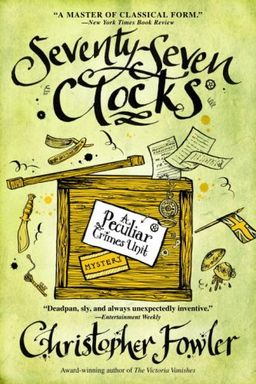 Seventy-Seven Clocks: A Peculiar Crimes Unit Mystery (Peculiar Crimes Unit Mysteries (Bantam Paperback)) / Christopher Fowler Seventy-Seven Clocks: A Peculiar Crimes Unit Mystery (Peculiar Crimes Unit Mysteries (Bantam Paperback)) / Christopher Fowler