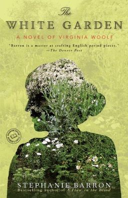 The White Garden: A Novel of Virginia Woolf (Random House Reader's Circle) / Stephanie Barron The White Garden: A Novel of Virginia Woolf (Random House Reader's Circle) / Stephanie Barron