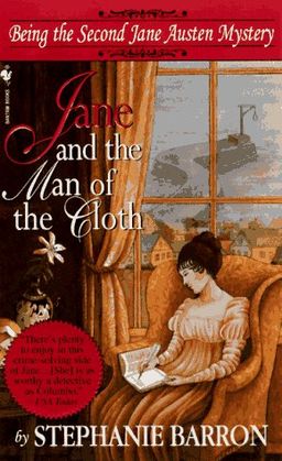 Jane and the Man of the Cloth: Being the Second Jane Austen Mystery (Being A Jane Austen Mystery) - Stephanie Barron Jane and the Man of the Cloth: Being the Second Jane Austen Mystery (Being A Jane Austen Mystery) - Stephanie Barron