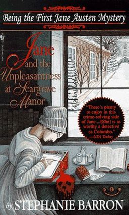 Jane and the Unpleasantness at Scargrave Manor: Being the First Jane Austen Mystery (Jane Austen Mysteries) - Stephanie Barron Jane and the Unpleasantness at Scargrave Manor: Being the First Jane Austen Mystery (Jane Austen Mysteries) - Stephanie Barron