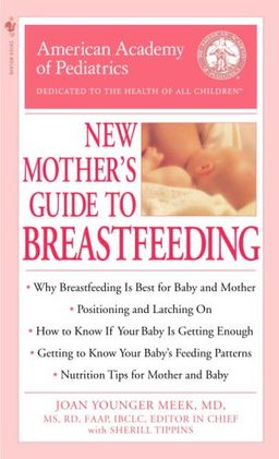 The American Academy of Pediatrics New Mother's Guide to Breastfeeding / American Academy Of Pediatrics
