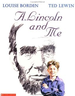 A. Lincoln And Me / Louise W. Borden