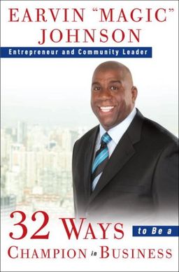 32 Ways to Be a Champion in Business - Earvin Magic Johnson