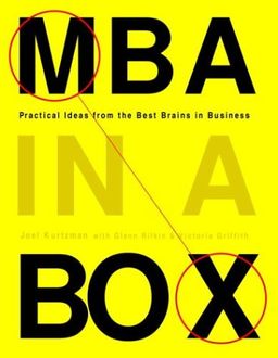 MBA in a Box: Practical Ideas from the Best Brains in Business - Joel Kurtzman