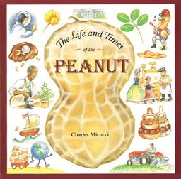 The Life And Times Of The Peanut (Turtleback School & Library Binding Edition) / Charles Micucci