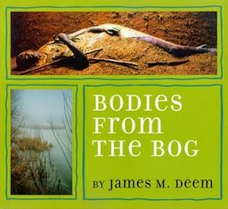Bodies from the Bog / James M. Deem Bodies from the Bog / James M. Deem