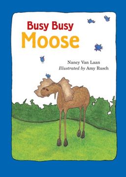 Busy, Busy Moose / Nancy Van Laan