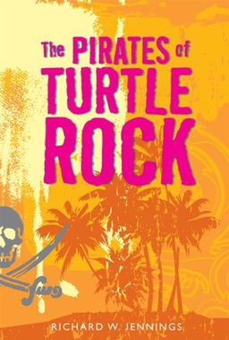 The Pirates of Turtle Rock / Richard W. Jennings The Pirates of Turtle Rock / Richard W. Jennings